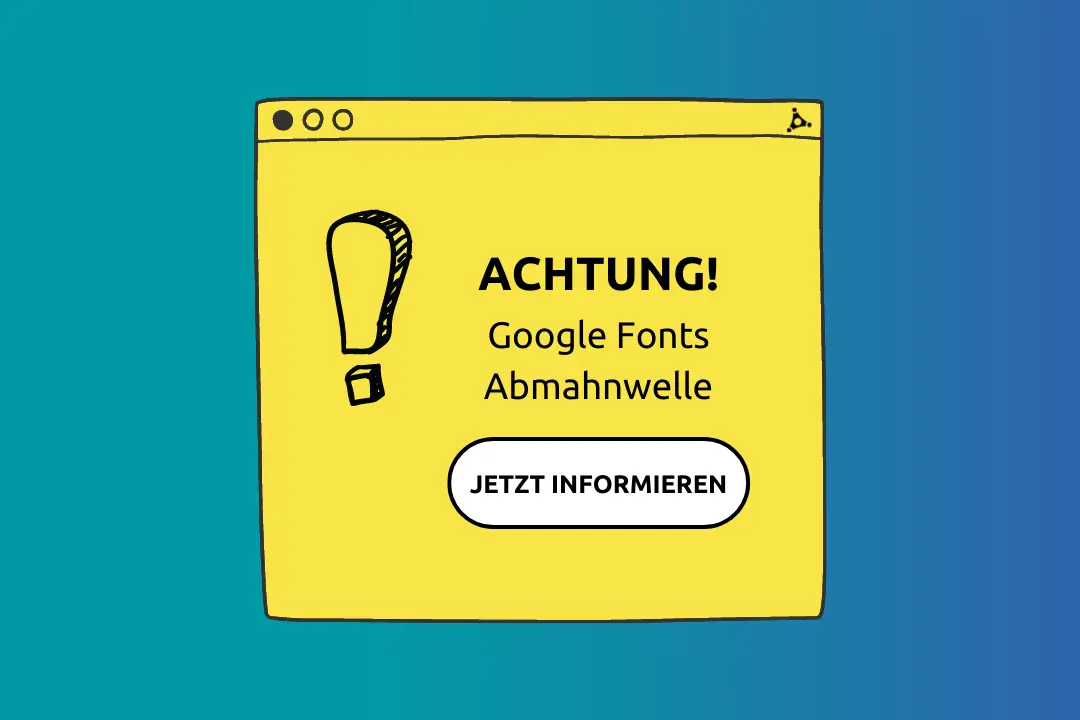 Abmahnung wegen Google Webfonts – das lässt sich vermeiden!